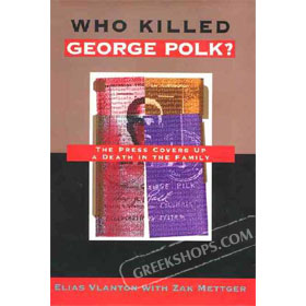 Who Killed George Polk? : The Press Covers Up a Death in the Family