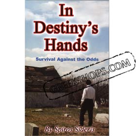 In Destiny's Hands, Survival Against the Odds, by Spiros Sideris (In English)